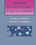 Dennis / Eisenberg |  Applied Radiographic Calculations | Buch |  Sack Fachmedien