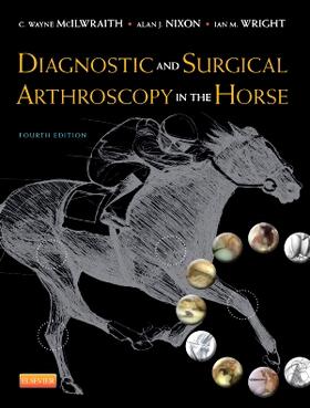 Nixon / McIlwraith / Wright | Diagnostic and Surgical Arthroscopy in the Horse | Buch | 978-0-7234-3693-5 | sack.de
