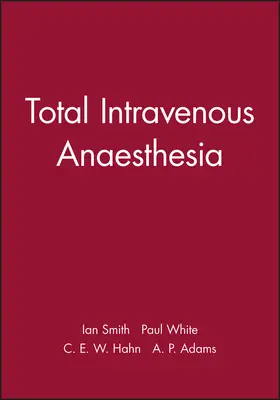 Smith / White / Hahn |  Total Intravenous Anaesthesia | Buch |  Sack Fachmedien