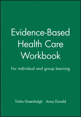 Greenhalgh / Donald |  Evidence-Based Health Care Workbook | Buch |  Sack Fachmedien