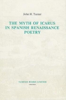 Turner | The Myth of Icarus in Spanish Renaissance Poetry | Buch | 978-0-7293-0035-3 | sack.de