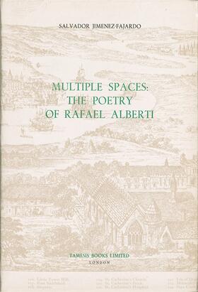 Jiménez-Fajardo | Multiple Spaces: The Poetry of Rafael Alberti | Buch | 978-0-7293-0199-2 | sack.de