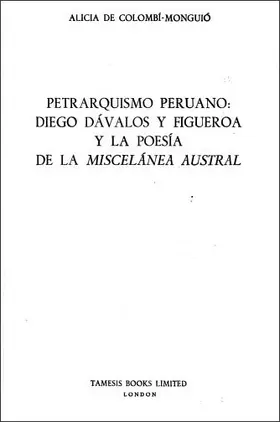 Colombí-Monguió |  Petrarquismo Peruano: Diego Dávalos Y Figueroa Y La Poesía de la 'miscelánea Austral' | Buch |  Sack Fachmedien