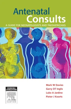 Davies / Inglis / Jardine |  Antenatal Consults A guide for neonatologists and paediatricians | Buch |  Sack Fachmedien