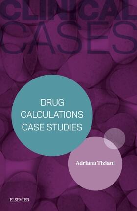 Tiziani | Clinical Cases: Drug Calculations Case Studies | Buch | 978-0-7295-4234-0 | sack.de