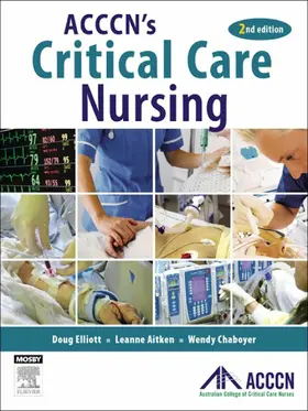 Elliott / Aitken / Chaboyer |  ACCCN's Critical Care Nursing - E-Book | eBook | Sack Fachmedien