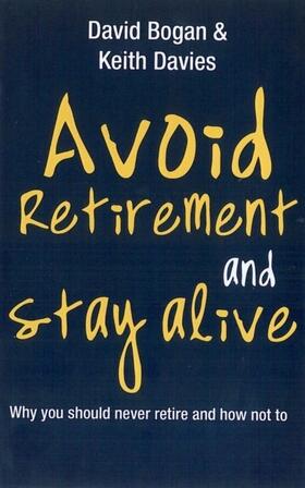 Bogan / Davies |  Avoid Retirement And Stay Alive | eBook | Sack Fachmedien