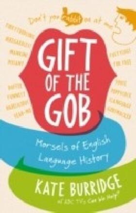 Burridge |  Gift of the Gob: Morsels of English Language History | eBook | Sack Fachmedien