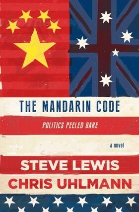 Lewis / Uhlmann |  The Mandarin Code: Negotiating Chinese ambitions and American loyalties turns deadly for some | eBook | Sack Fachmedien