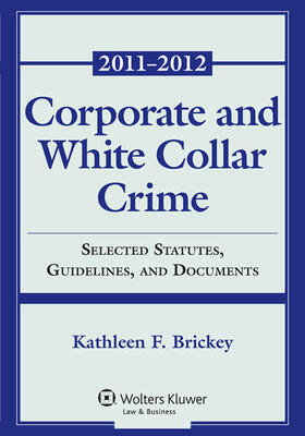 Brickey | Corporate and White Collar Crime: Select Cases, Statutory Supplement and Documents 2011-2012 | Buch | 978-0-7355-0744-9 | sack.de