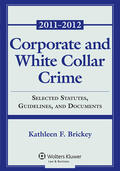 Brickey |  Corporate and White Collar Crime: Select Cases, Statutory Supplement and Documents 2011-2012 | Buch |  Sack Fachmedien