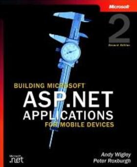 Wigley / Roxburgh | Building Microsoft(r) ASP.NET Applications for Mobile Devices | Buch | 978-0-7356-1914-2 | sack.de