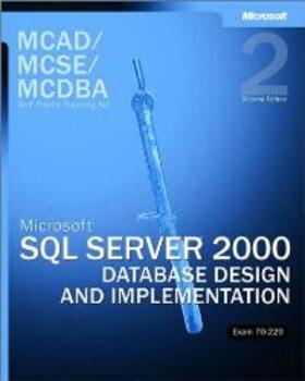 MCAD/MCSE/MCDBA Self-Paced Training Kit: Microsoft(r) SQL Server(tm) 2000 Database Design and Implementation, Exam 70-229 | Medienkombination | 978-0-7356-1960-9 | sack.de