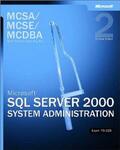  MCSA/MCSE/MCDBA Self-Paced Training Kit: Microsoft(r) SQL Server(tm) 2000 System Administration, Exam 70-228 | Buch |  Sack Fachmedien