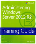 Thomas |  Training Guide Administering Windows Server 2012 R2 (MCSA) | Buch |  Sack Fachmedien