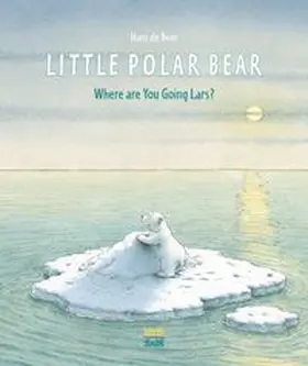 de Beer |  Little Polar Bear: Where Are You Going Lars? | Buch |  Sack Fachmedien
