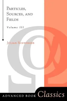 Schwinger |  Particles, Sources, And Fields, Volume 3 | Buch |  Sack Fachmedien