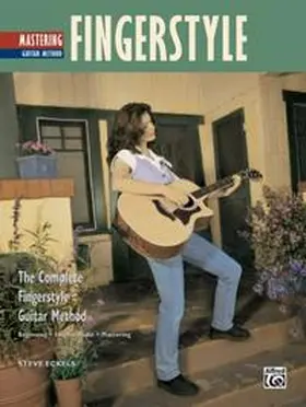 Eckels |  The Complete Fingerstyle Guitar Method: Mastering Fingerstyle Guitar | Buch |  Sack Fachmedien