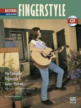 Eckels |  The Complete Fingerstyle Guitar Method: Mastering Fingerstyle Guitar | Buch |  Sack Fachmedien