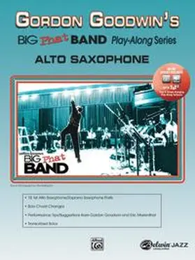 Goodwin |  Gordon Goodwin's Big Phat Band Play-Along Series: Alto Saxophone | Buch |  Sack Fachmedien