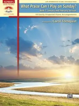 Tornquist |  What Praise Can I Play on Sunday?, Book 1: January & February Services | Buch |  Sack Fachmedien