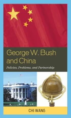 Wang |  George W. Bush and China | eBook | Sack Fachmedien