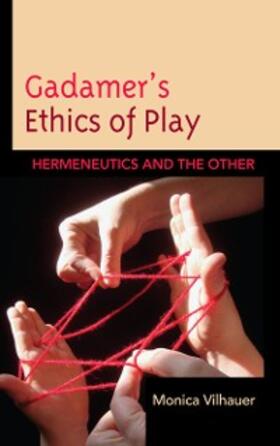 Vilhauer |  Gadamer's Ethics of Play | eBook | Sack Fachmedien