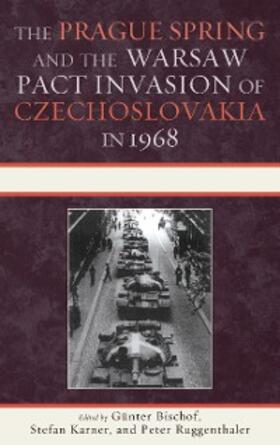 Bischof / Karner / Ruggenthaler |  The Prague Spring and the Warsaw Pact Invasion of Czechoslovakia in 1968 | eBook | Sack Fachmedien