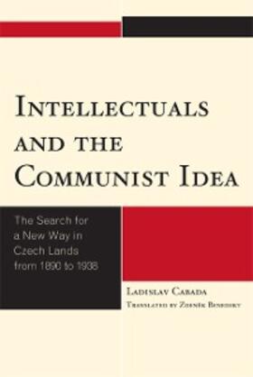 Cabada / Benedikt |  Intellectuals and the Communist Idea | eBook | Sack Fachmedien