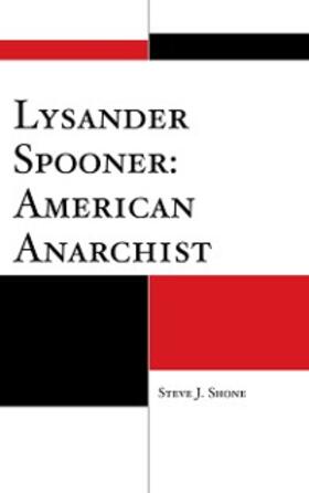 Shone |  Lysander Spooner: American Anarchist | eBook | Sack Fachmedien