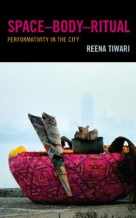 Tiwari |  Space-Body-Ritual | eBook | Sack Fachmedien