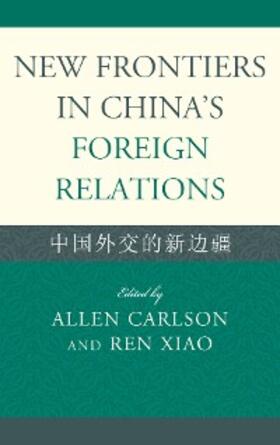 Xiao / Carlson |  New Frontiers in China's Foreign Relations | eBook | Sack Fachmedien