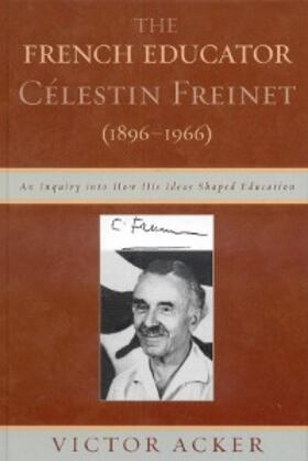 Acker |  The French Educator Celestin Freinet (1896-1966) | eBook | Sack Fachmedien