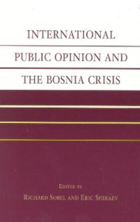 Sobel / Shiraev |  International Public Opinion and the Bosnia Crisis | eBook | Sack Fachmedien