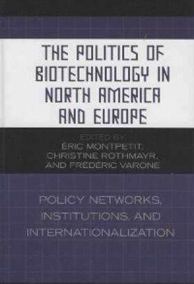 Varone / Montpetit / Rothmayr |  The Politics of Biotechnology in North America and Europe | eBook | Sack Fachmedien