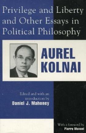 Kolnai / Mahoney |  Privilege and Liberty and Other Essays in Political Philosophy | eBook | Sack Fachmedien