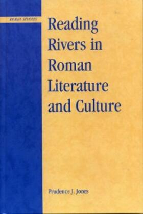 Jones |  Reading Rivers in Roman Literature and Culture | eBook | Sack Fachmedien