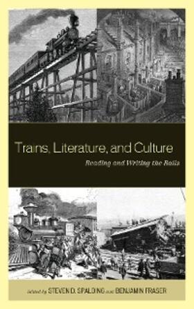 Fraser / Spalding |  Trains, Literature, and Culture | eBook | Sack Fachmedien
