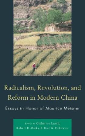 Lynch / Marks / Pickowicz |  Radicalism, Revolution, and Reform in Modern China | eBook | Sack Fachmedien