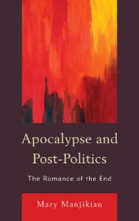 Manjikian |  Apocalypse and Post-Politics | eBook | Sack Fachmedien