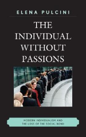 Pulcini |  The Individual without Passions | eBook | Sack Fachmedien