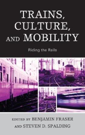 Fraser / Spalding |  Trains, Culture, and Mobility | eBook | Sack Fachmedien