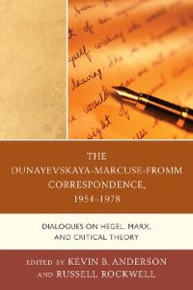 Anderson / Rockwell |  The Dunayevskaya-Marcuse-Fromm Correspondence, 1954-1978 | eBook | Sack Fachmedien