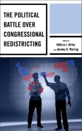Miller Jr. / Walling |  The Political Battle over Congressional Redistricting | eBook | Sack Fachmedien