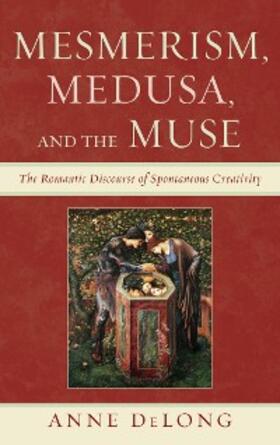 DeLong |  Mesmerism, Medusa, and the Muse | eBook | Sack Fachmedien