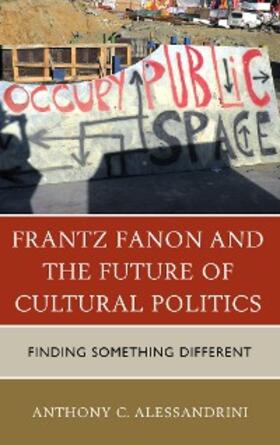 Alessandrini |  Frantz Fanon and the Future of Cultural Politics | eBook | Sack Fachmedien