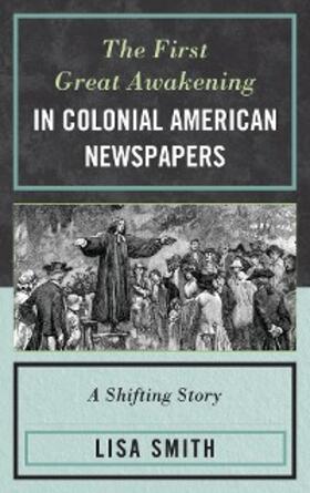 Smith |  The First Great Awakening in Colonial American Newspapers | eBook | Sack Fachmedien