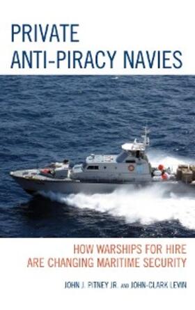 Pitney Jr. / Levin |  Private Anti-Piracy Navies | eBook | Sack Fachmedien