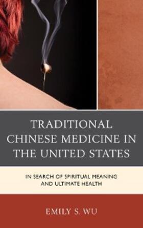 Wu |  Traditional Chinese Medicine in the United States | eBook | Sack Fachmedien