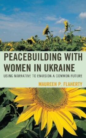 Flaherty |  Peacebuilding with Women in Ukraine | eBook | Sack Fachmedien